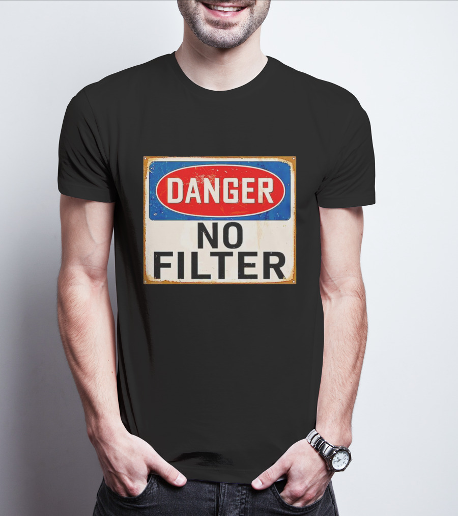 Danger No Filter Vintage Sign T-Shirt