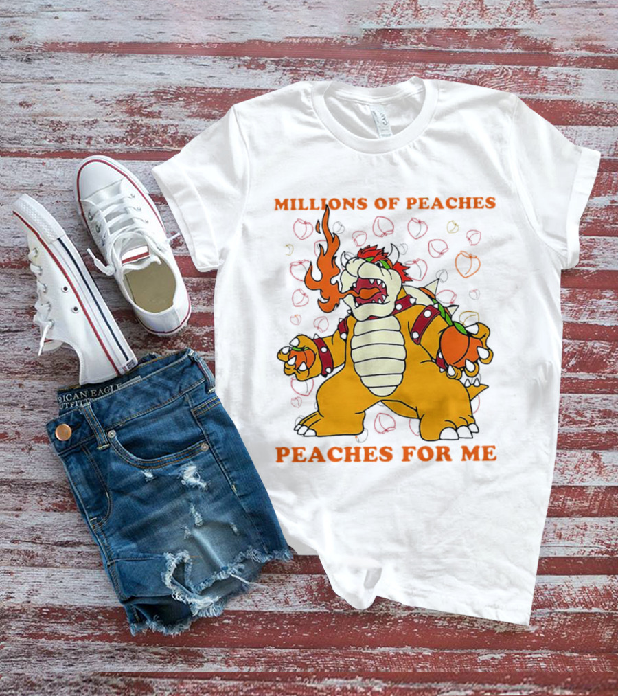 Millions Of Peaches Peaches For Me Bowser T-Shirt