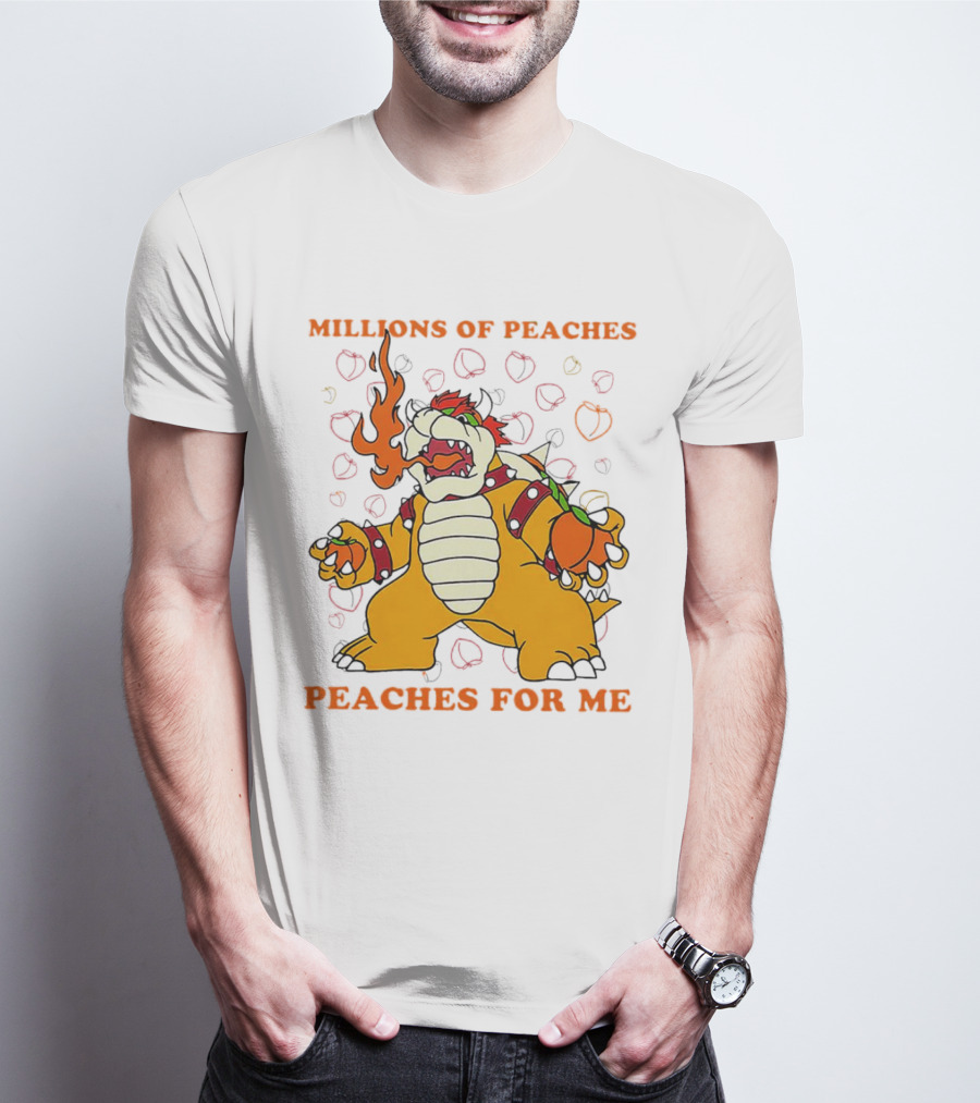 Millions Of Peaches Peaches For Me Bowser T-Shirt