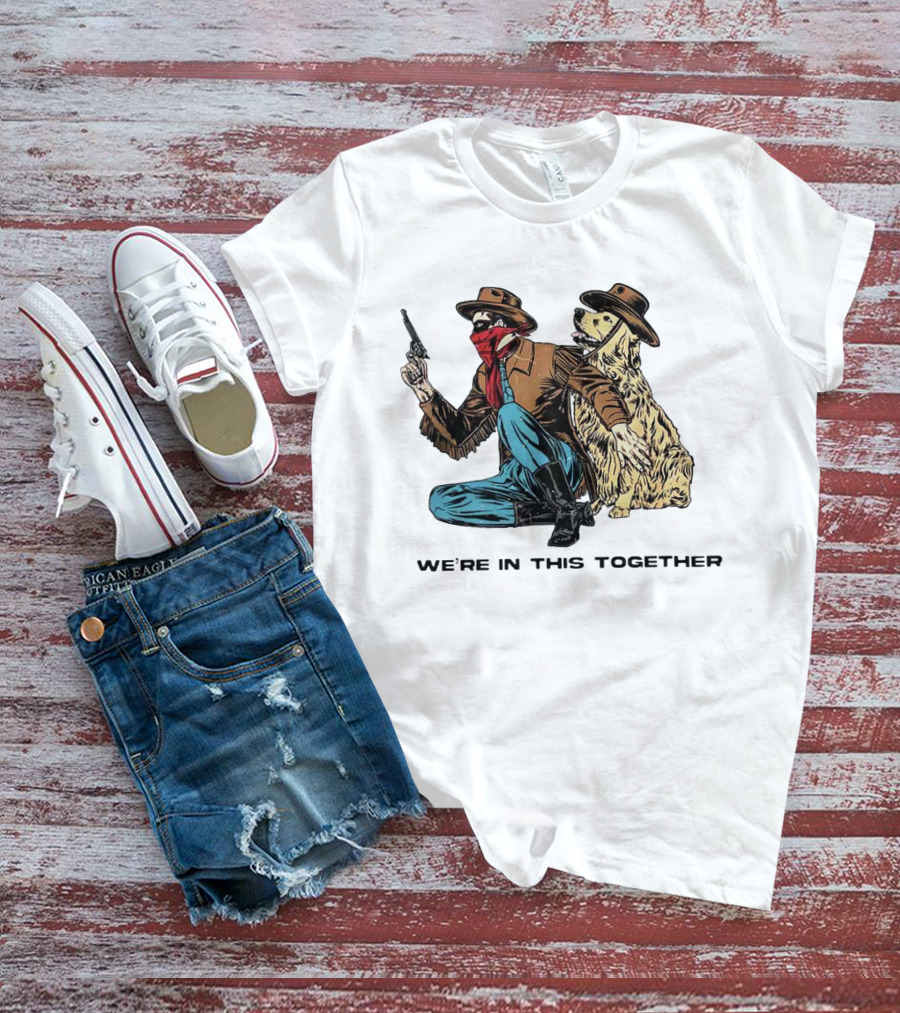 We’re In This Together Cowboy And Dog Duo T-Shirt
