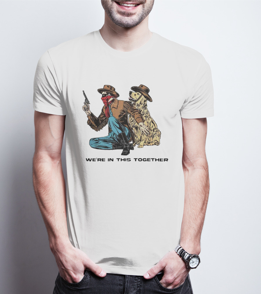 We’re In This Together Cowboy And Dog Duo T-Shirt