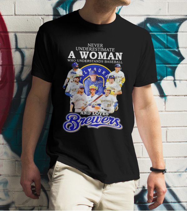 Never Underestimate A Woman Who Understands Baseball Milwaukee Brewers Team Signatures T-Shirt