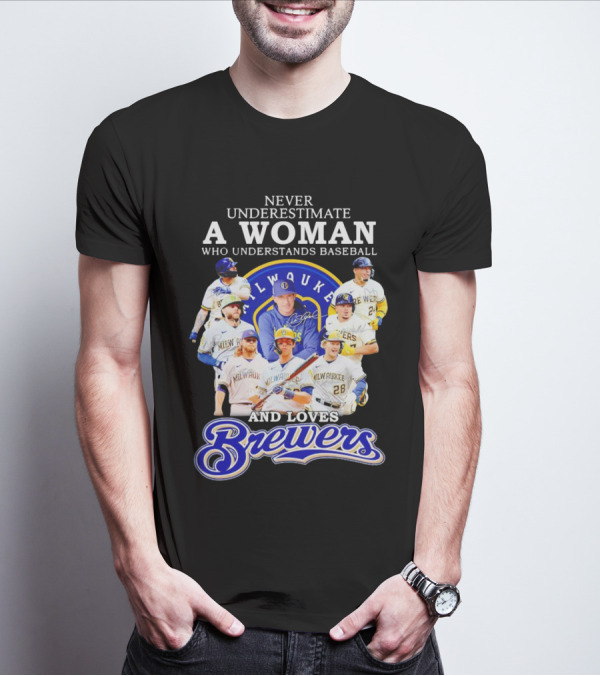 Never Underestimate A Woman Who Understands Baseball Milwaukee Brewers Team Signatures T-Shirt