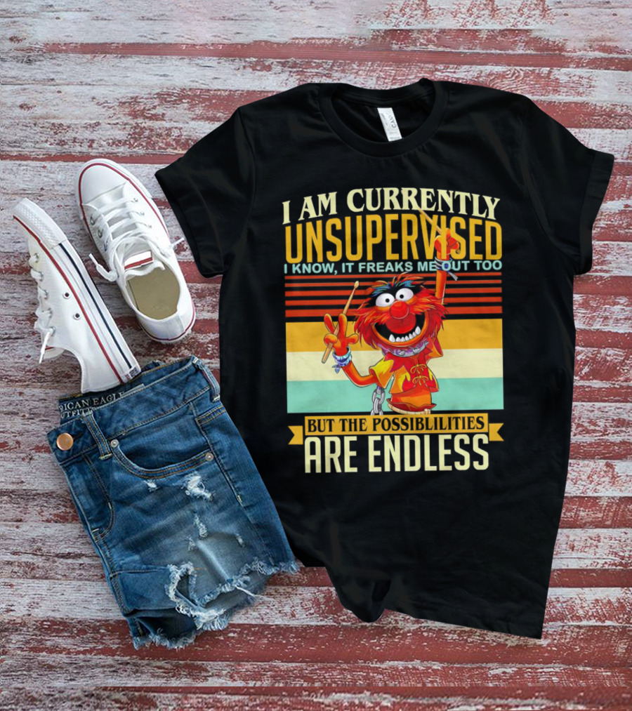 Muppet I Am Currently Unsupervised I Know It Freaks Me Out Too But The Possibilities Are Endless Vintage T-Shirt