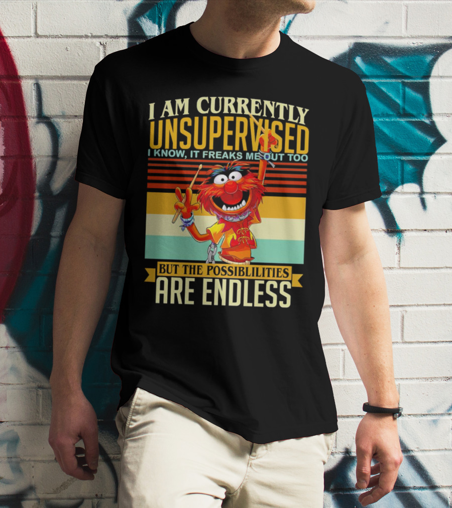 Muppet I Am Currently Unsupervised I Know It Freaks Me Out Too But The Possibilities Are Endless Vintage T-Shirt