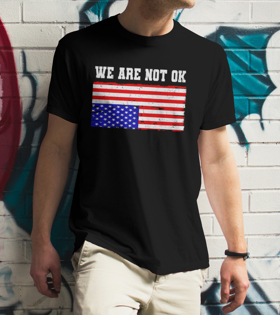 We Are Not OK Inverted American Flag T-Shirt