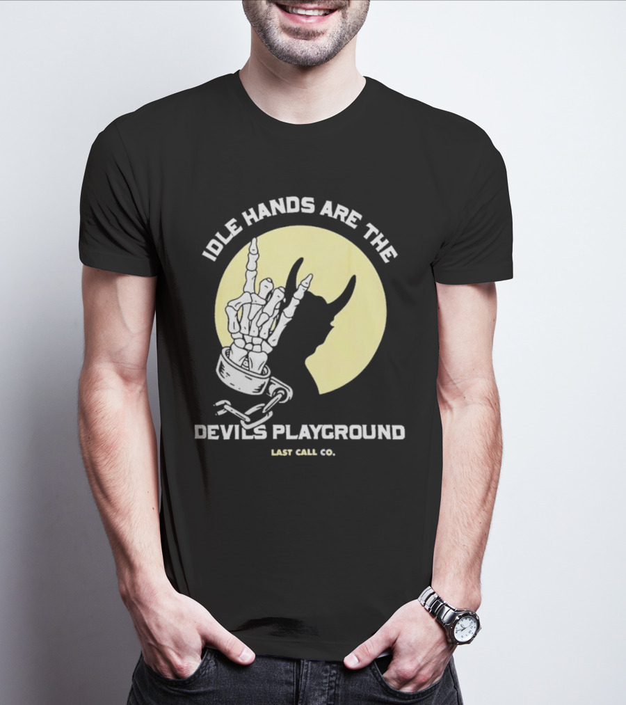 Idle Hands Are The Devils Playground Skeleton Handcuffs Shadow Last Call Co T-Shirt