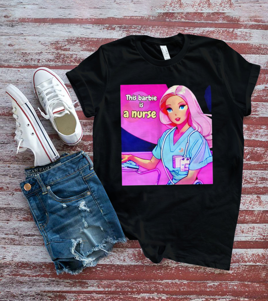Pink Doll This Barbie Is A Nurse T-Shirt