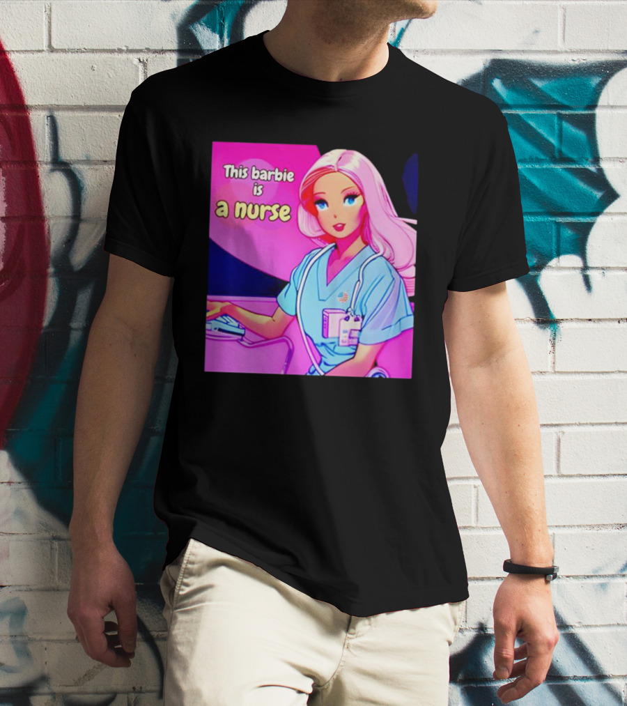 Pink Doll This Barbie Is A Nurse T-Shirt