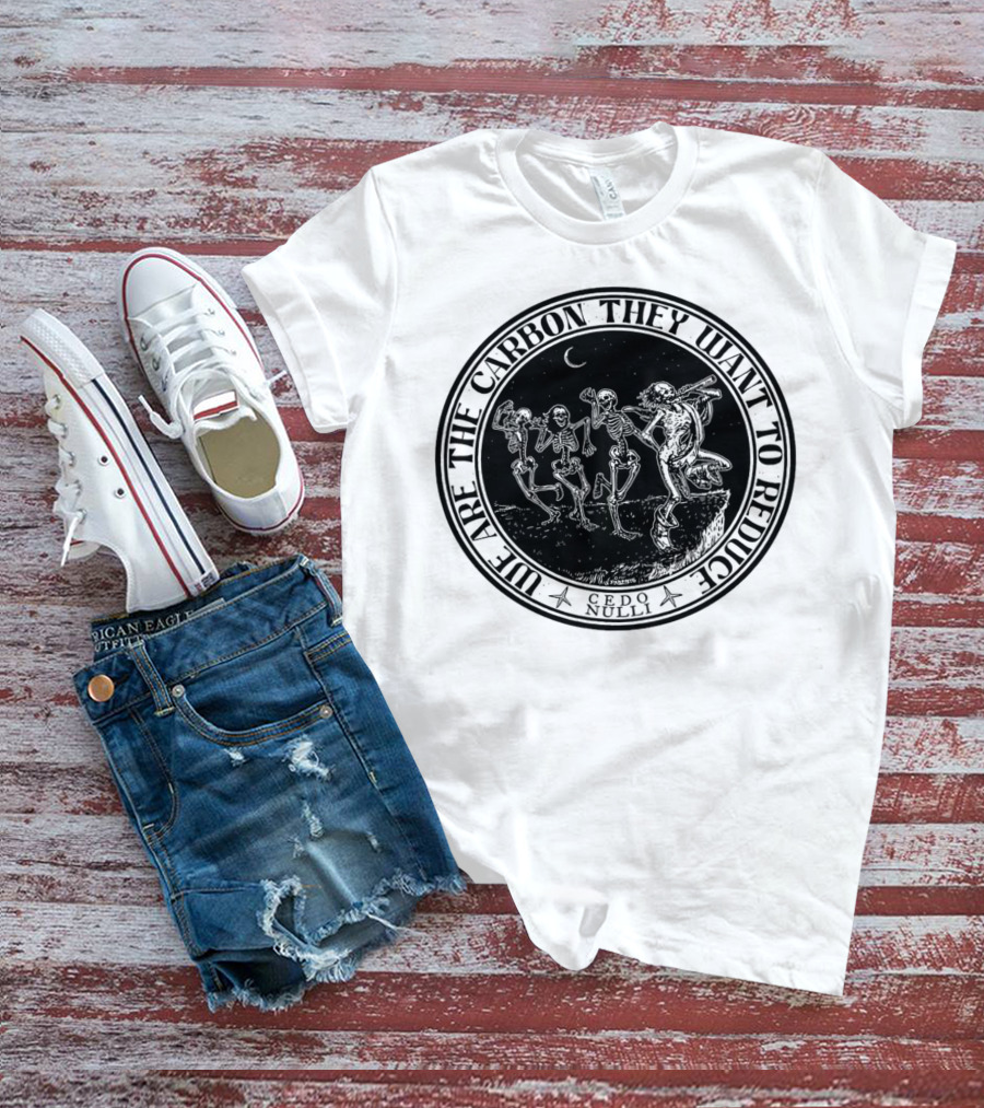 Cedo Nulli We Are The Carbon They Want To Reduce Skeleton Dance Under Moonlight T-Shirt