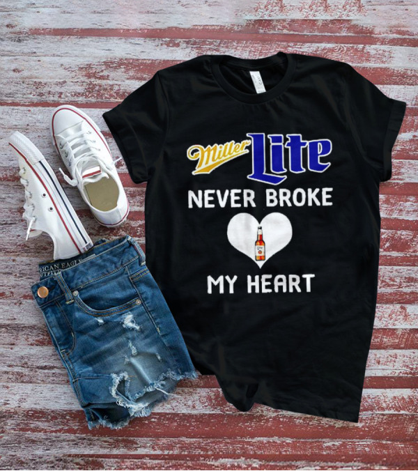 Miller Lite Never Broke My Heart Beer Bottle In Heart T-Shirt