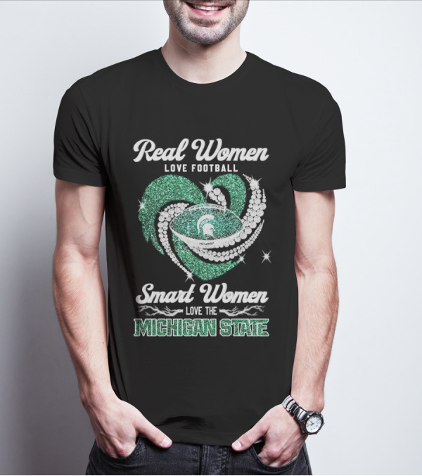 Real Women Love Football Smart Women Love The Michigan State T-Shirt