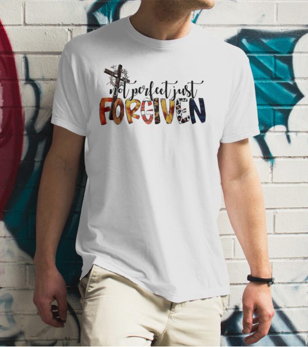 Jesus Not Perfect Just Forgiven Cross And Crown Of Thorns T-Shirt