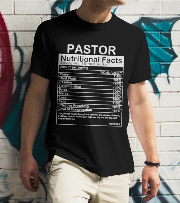 Pastor Nutritional Facts Prayer Hard Work Passion Determination Pride Mercy Love Faith Preaching Congregation Psalm 23:4 T-Shirt
