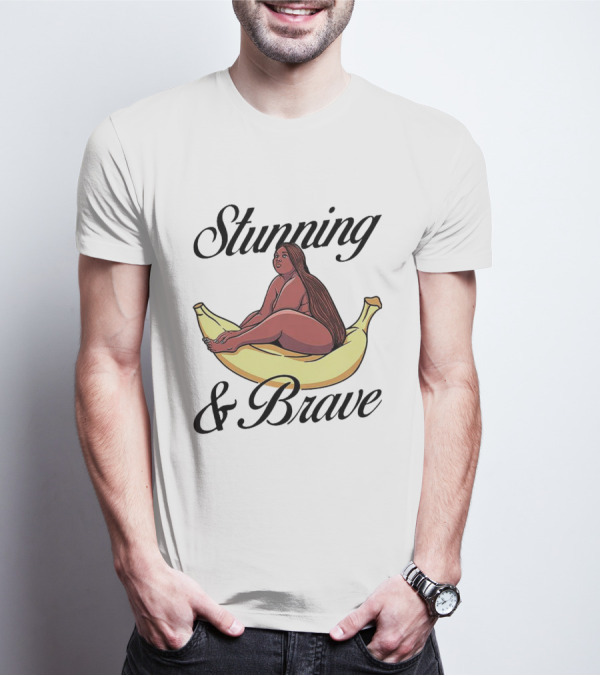 Stunning And Brave Plus Size Woman On Banana T-Shirt