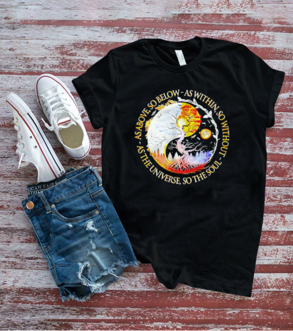 As Above So Below As Within So Without As The Universe So The Soul Yin Yang Tree Cosmic Harmony T-Shirt