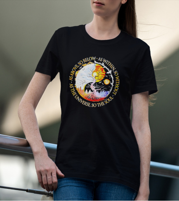 As Above So Below As Within So Without As The Universe So The Soul Yin Yang Tree Cosmic Harmony T-Shirt