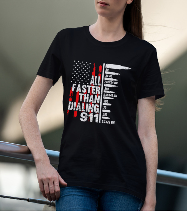 All Faster Than Dialing 911 Bullet Caliber List American Flag T-Shirt