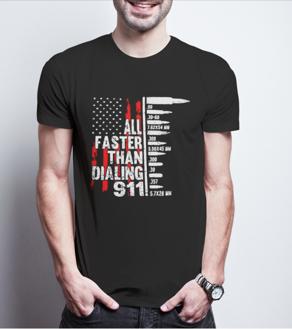 All Faster Than Dialing 911 Bullet Caliber List American Flag T-Shirt