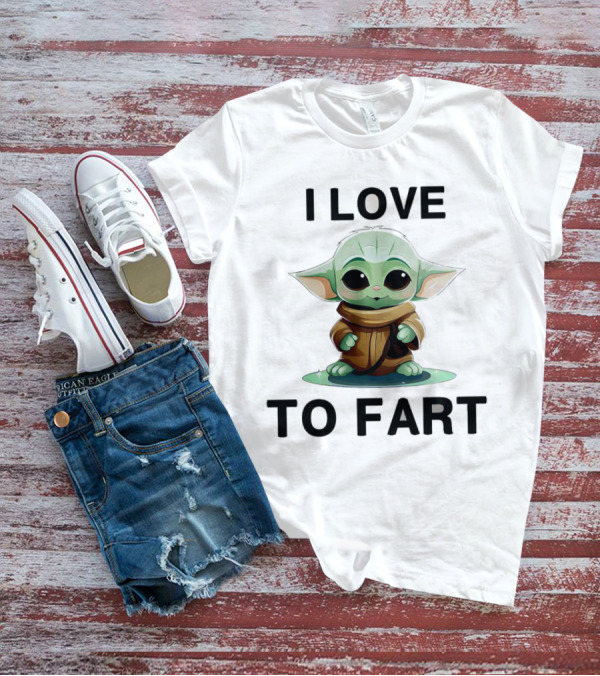 I Love To Fart Baby Yoda T-Shirt