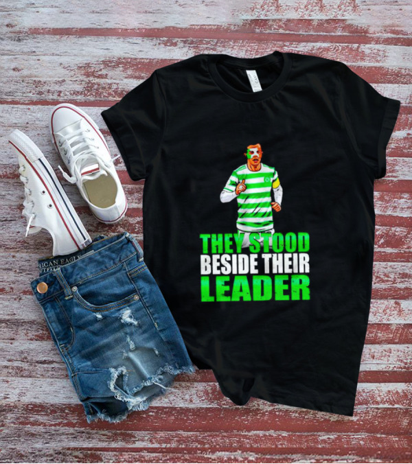 Callum Mcgregor Glasgow Celtic Fc They Stood Beside Their Leader T-Shirt