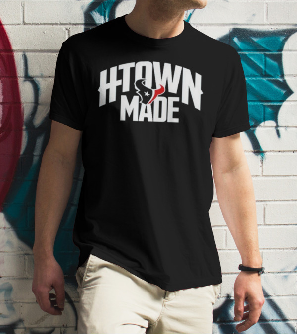H-Town Made Houston Texas Texans T-Shirt