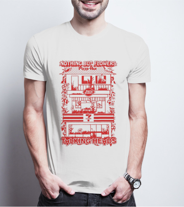 Nothing But Flowers Pizza Hut Talking Heads T-Shirt