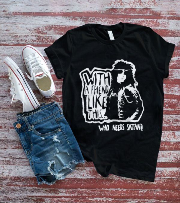 With A Friend Like This Who Needs Satan Black And White Punk Rock T-Shirt