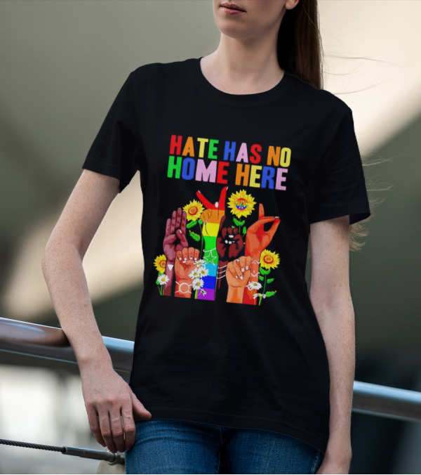 Hate Has No Home Here Peace Rainbow Hands Sunflowers T-Shirt