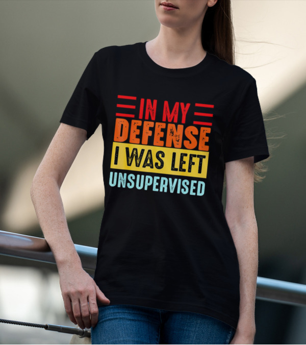 In My Defense I Was Left Unsupervised Retro T-Shirt