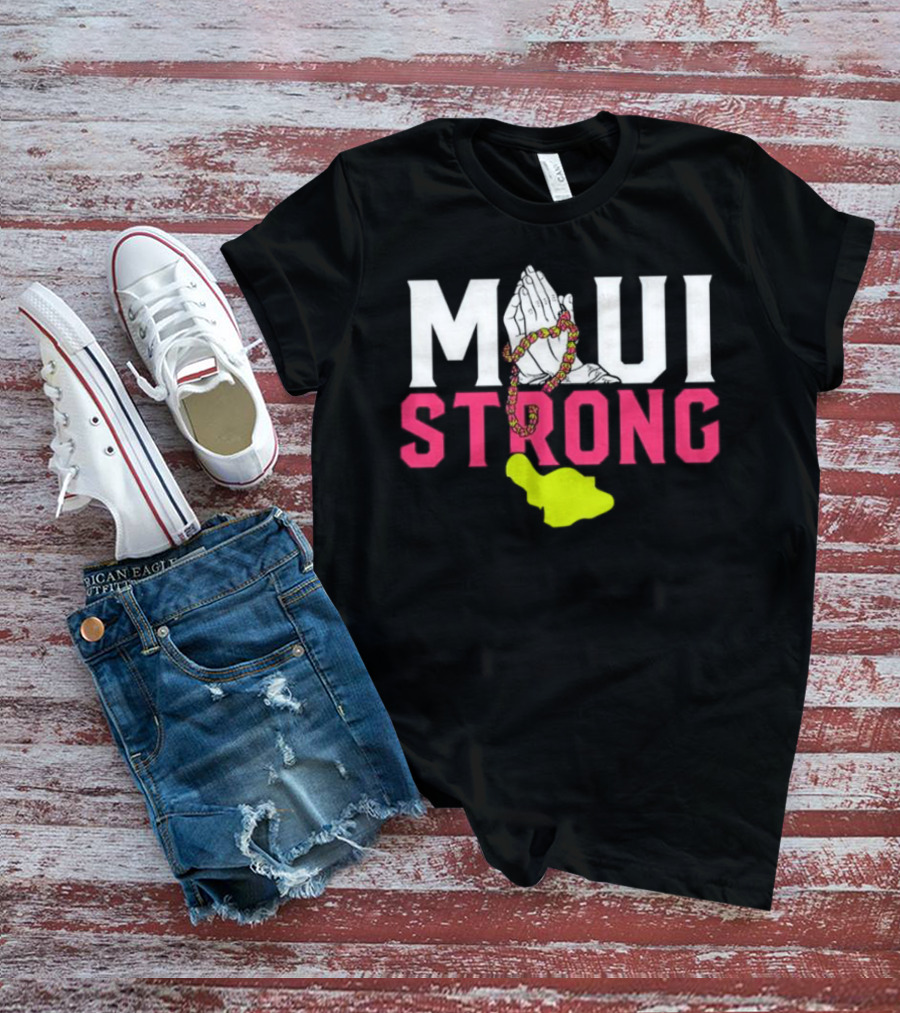 Maui Strong Praying Hands And Lei With Island Shape T-Shirt