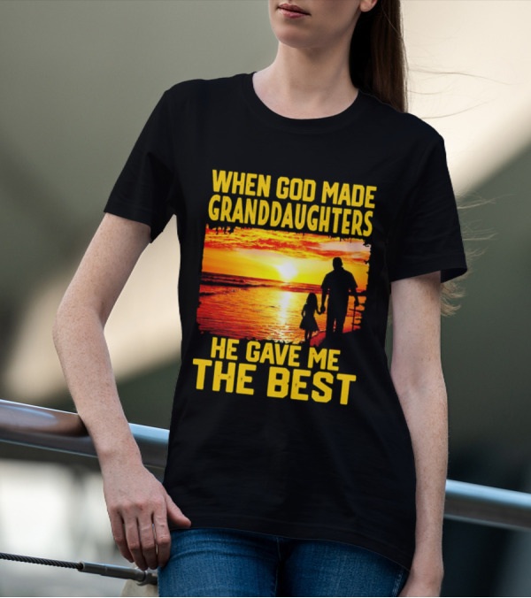 When God Made Granddaughters He Gave Me The Best Sunset Beach T-Shirt