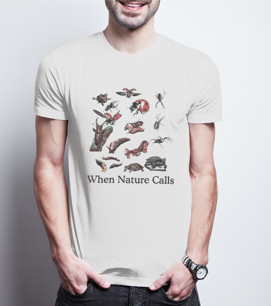 When Nature Calls Insects And Bugs T-Shirt