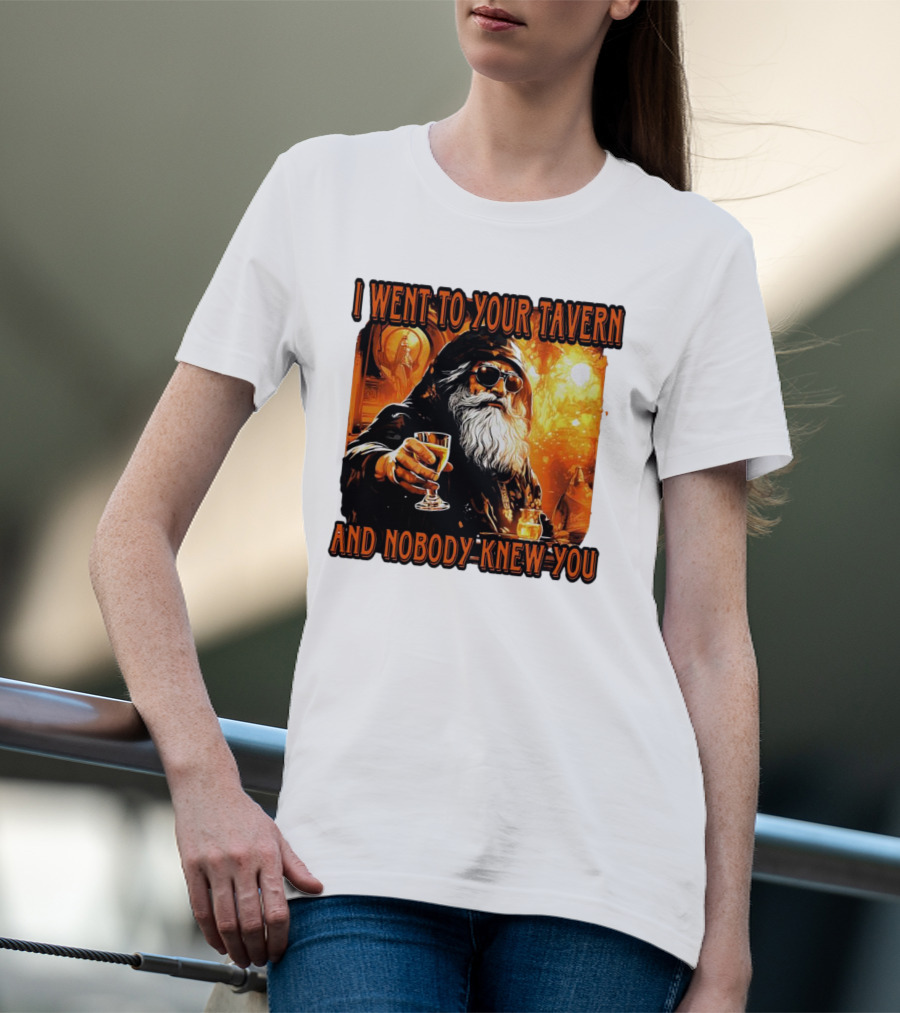 I Went To Your Tavern And Nobody Knew You Wizard With Drink In Mystical Setting T-Shirt