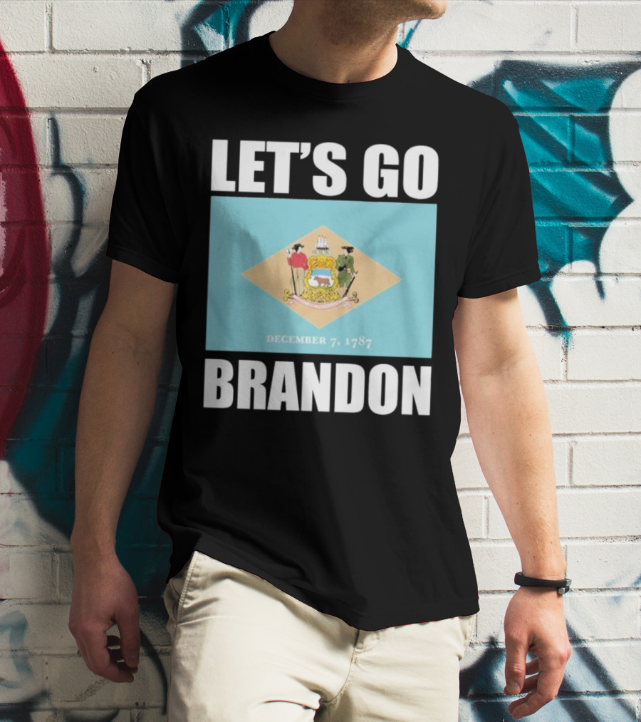 LET'S GO BRANDON DECEMBER 7, 1787 DELAWARE FLAG T-Shirt