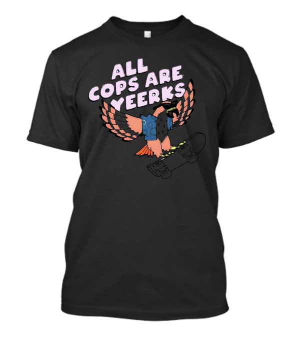 All Cops Are Yeerks Skateboarding Bird T-Shirt