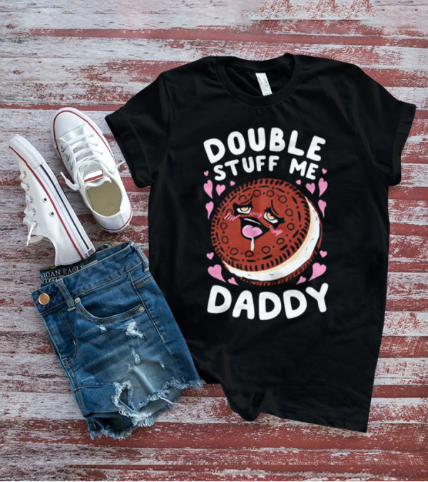 Double Stuff Me Daddy Cookie Heart Eyes T-Shirt