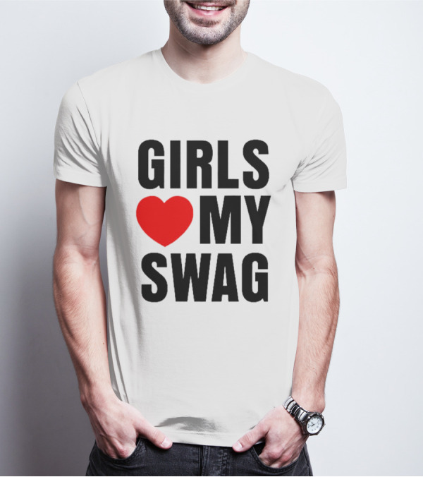 GIRLS ❤️ MY SWAG T-Shirt