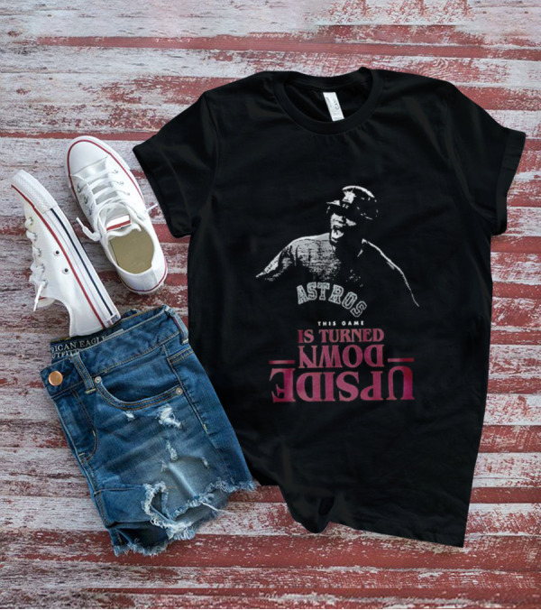Houston Astros This Game Is Turned Upside Down T-Shirt