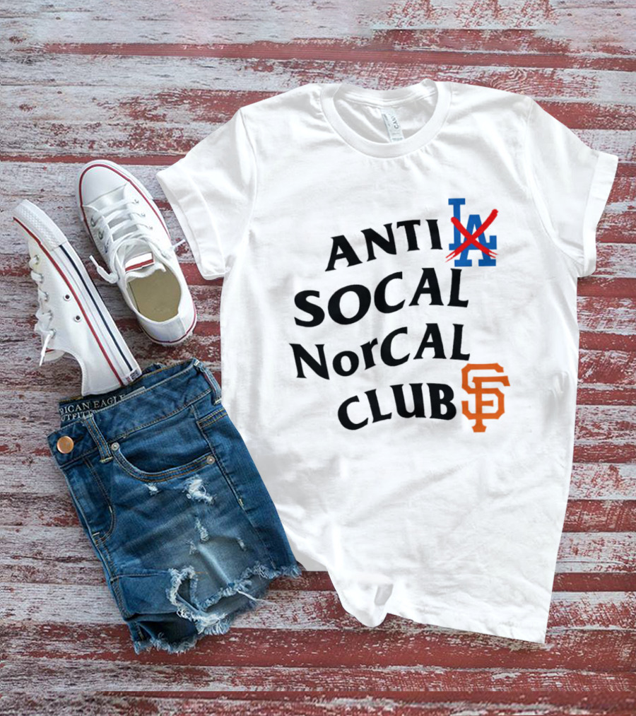 Anti Los Angeles Dodgers SoCal NorCal Club San Francisco Giants T-Shirt