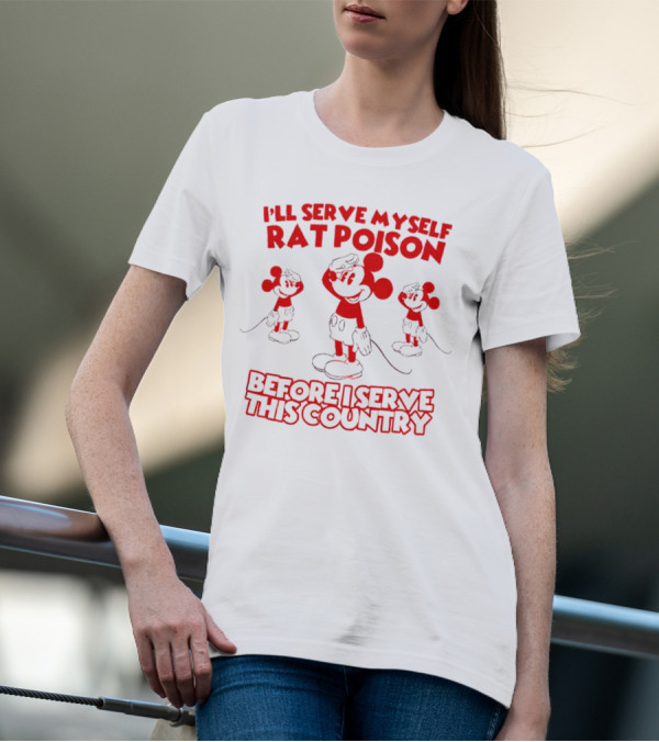 I'll Serve Myself Rat Poison Before I Serve This Country Mickey Mouse Salute T-Shirt