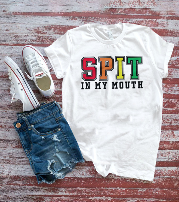 SPIT IN MY MOUTH Colorful Block Letters T-Shirt