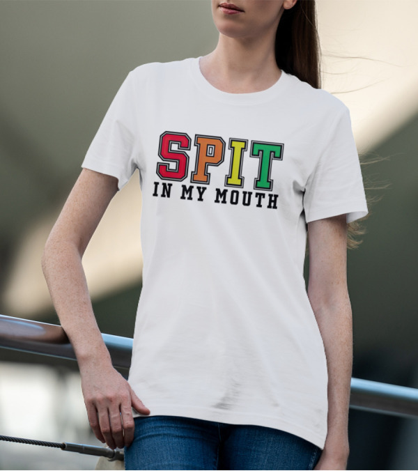 SPIT IN MY MOUTH Colorful Block Letters T-Shirt