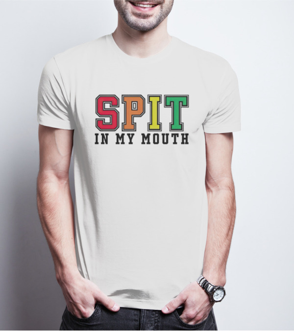 SPIT IN MY MOUTH Colorful Block Letters T-Shirt