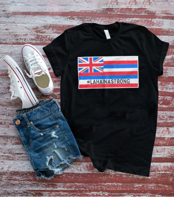 Pray For Lahaina Strong United Kingdom Flag LahainaStrong T-Shirt