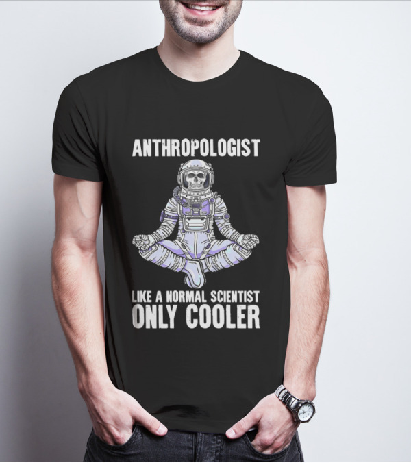 Anthropologist Skeleton Yoga Like A Normal Scientist Only Cooler T-Shirt