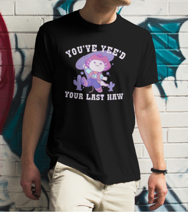 Axolotl Cowboy You've Yee'd Your Last Haw Cactus Scene T-Shirt