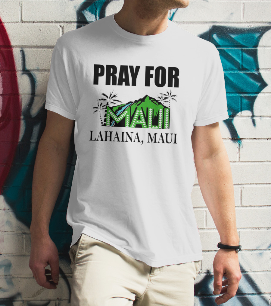 PRAY FOR MAUI LAHAINA, MAUI T-Shirt