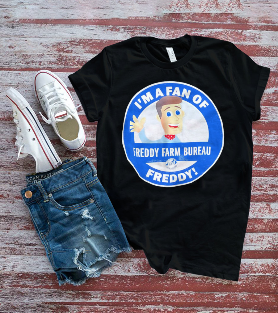 I'M A FAN OF FREDDY FARM BUREAU FREDDY T-Shirt