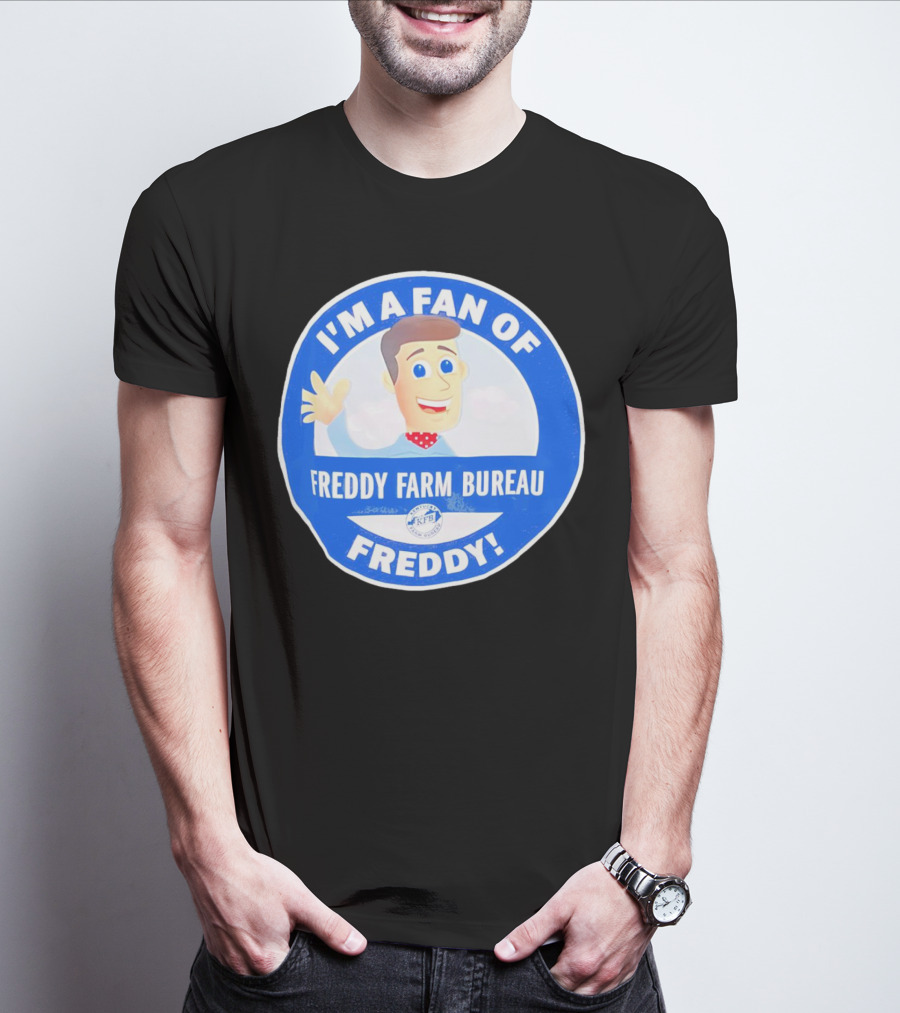 I'M A FAN OF FREDDY FARM BUREAU FREDDY T-Shirt